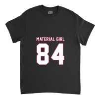 Material Girl Classic T-shirt | Artistshot