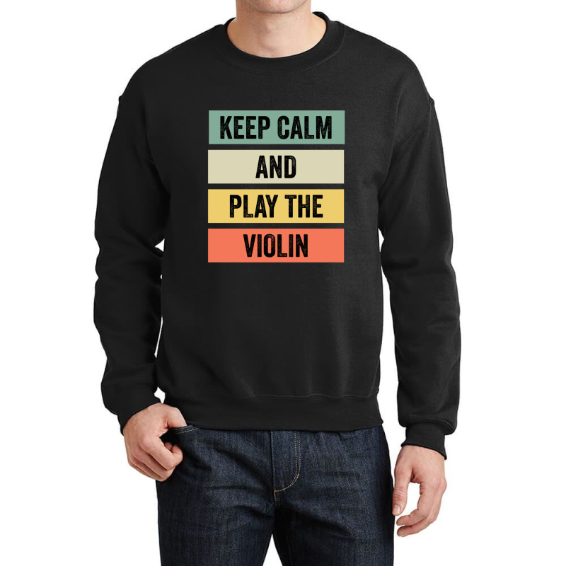 Keep Calm And Play The Violin Crewneck Sweatshirt | Artistshot