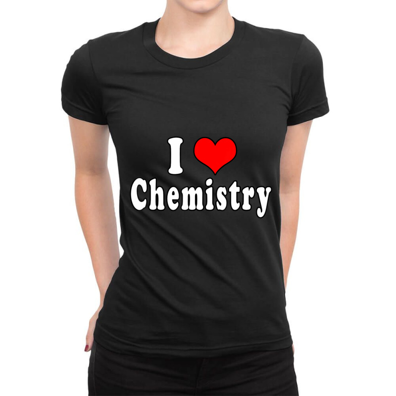 I Love Chemistry Quotes Student Ladies Fitted T-Shirt by cm-arts | Artistshot