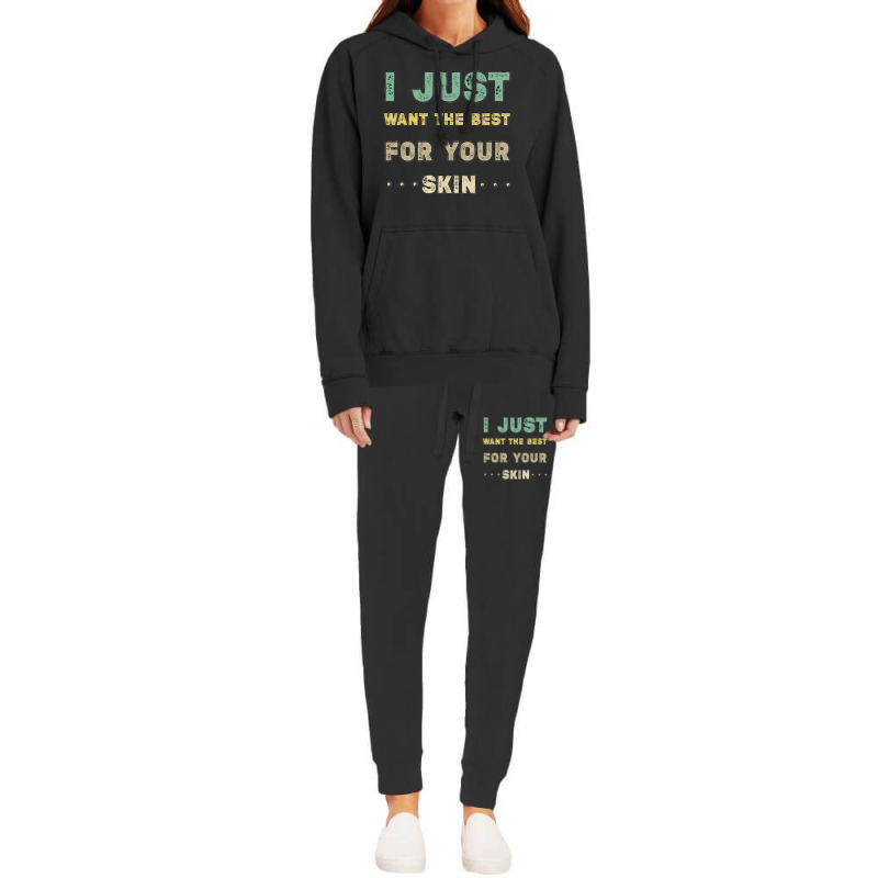 I Just Want The Best For Your Skin Funny Aesthetician,medical Esthetic Hoodie & Jogger Set | Artistshot