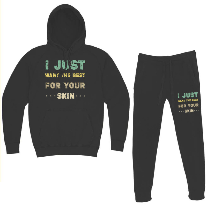 I Just Want The Best For Your Skin Funny Aesthetician,medical Esthetic Hoodie & Jogger Set | Artistshot