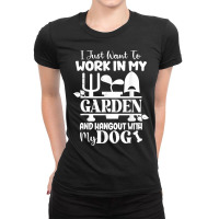 I Just Want To Work In My Garden And Hangout With My Dog T Shirt Ladies Fitted T-shirt | Artistshot