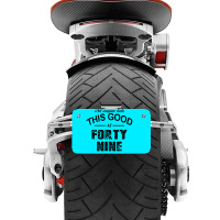 Not Everyone Looks This Good At Forty Nine Motorcycle License Plate | Artistshot