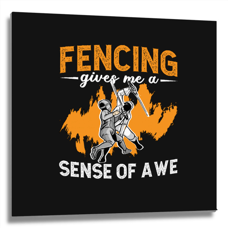 Fencing Fencing Gives Me A Sense Of Longswords Duel Fencer Metal Print Square | Artistshot