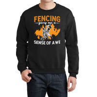 Fencing Fencing Gives Me A Sense Of Longswords Duel Fencer Crewneck Sweatshirt | Artistshot