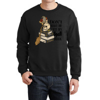 Halloween Costume Gift Ideas Don't Make Me Get My Spell Book Crewneck Sweatshirt | Artistshot