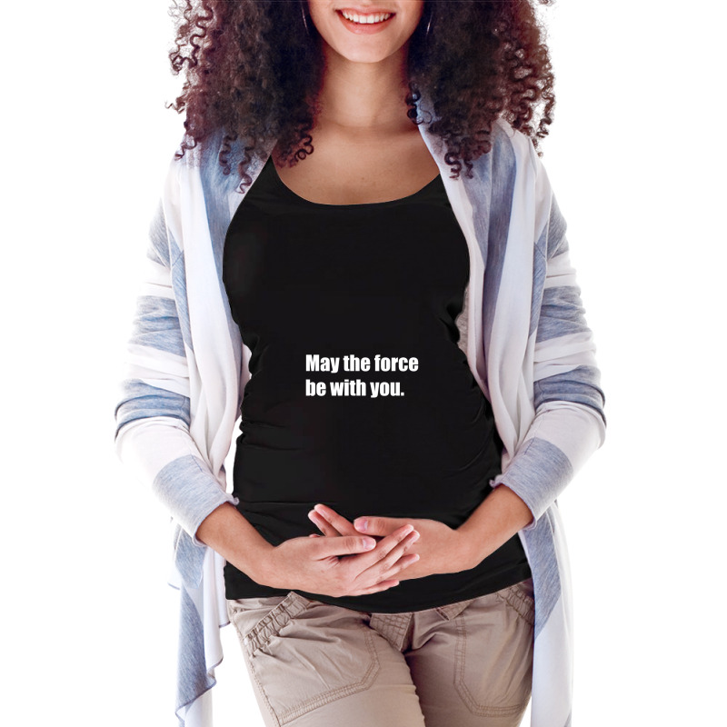 May The Force Be With You Maternity Scoop Neck T-shirt by DustinNewman | Artistshot