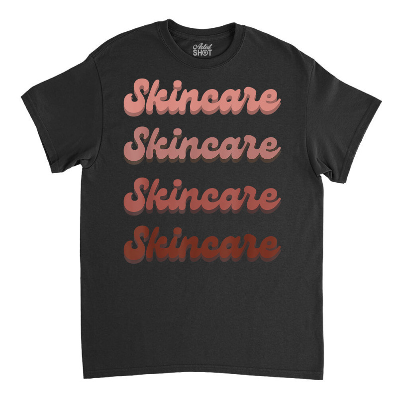 Skincare Skin Specialist Skin Esthetician Retro Skincare T Shirt Classic T-shirt | Artistshot