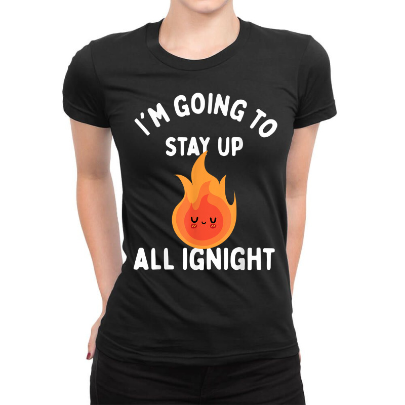 I'm Going To Stay Up All Ignite Cute Flame Nightshift T Shirt Ladies Fitted T-Shirt by cm-arts | Artistshot