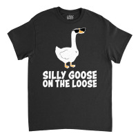 Silly Goose On The Loose Sweatshirt Classic T-shirt | Artistshot