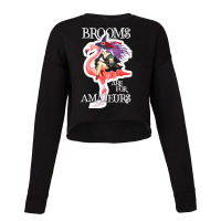 Brooms Are For Amateurs Witch Flamingo Brooms Are For Amateurs Funny W Cropped Sweater | Artistshot