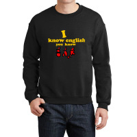 I Know English You Know Kannada Crewneck Sweatshirt | Artistshot