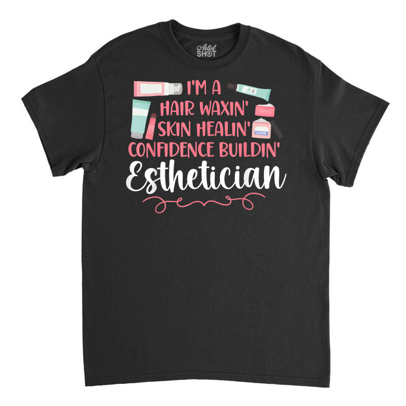 Cute Licensed Esthetician Skincare Beautician Waxing I'm A T Shirt Classic T-shirt | Artistshot