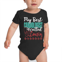 My Best Cardiologist Is Called Cousin Funny Doctor Quote T Shirt Baby Bodysuit | Artistshot