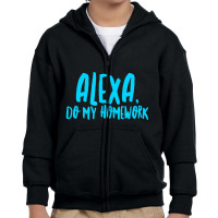 Alexa Do My Homework Joke Youth Zipper Hoodie | Artistshot