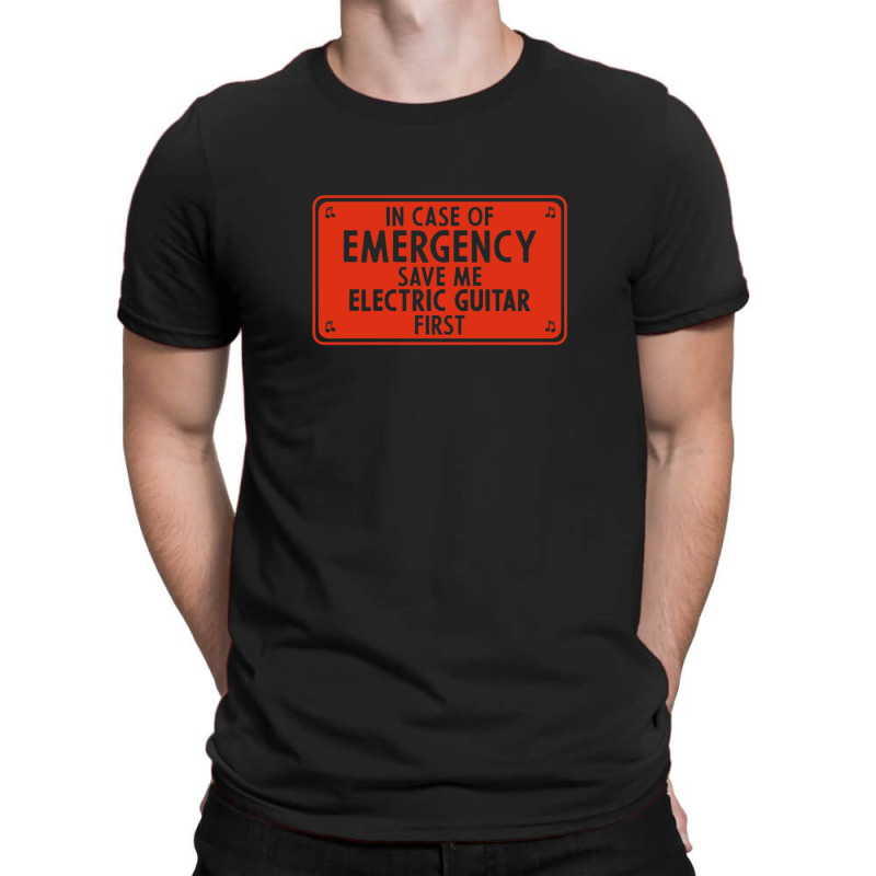 In Case Of Emergency Save Me Electric Guitar First T-shirt | Artistshot