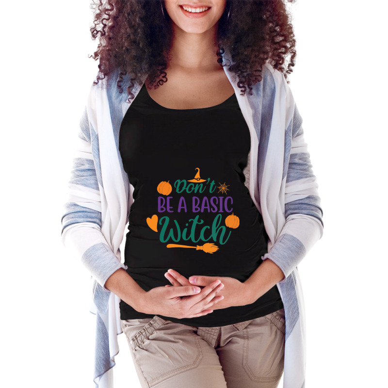 Halloween Don't Be A Basic Witch Maternity Scoop Neck T-shirt by hornetbadger | Artistshot