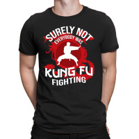 Surely Not Everybody Was Kung Fu T-shirt | Artistshot