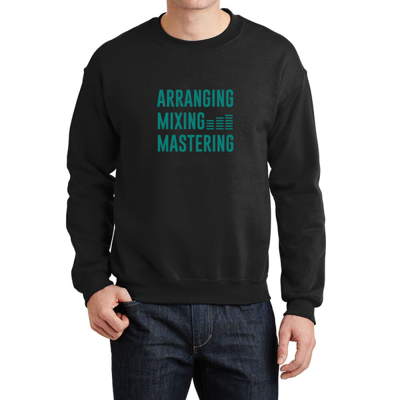 Arranging Mixing Mastering 1 Crewneck Sweatshirt by RobertVanHorn | Artistshot