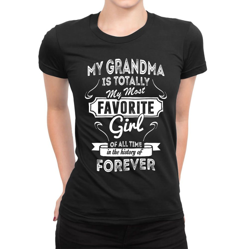 My Grandma Is Totally My Most Favorite Girl Ladies Fitted T-Shirt by tshiart | Artistshot