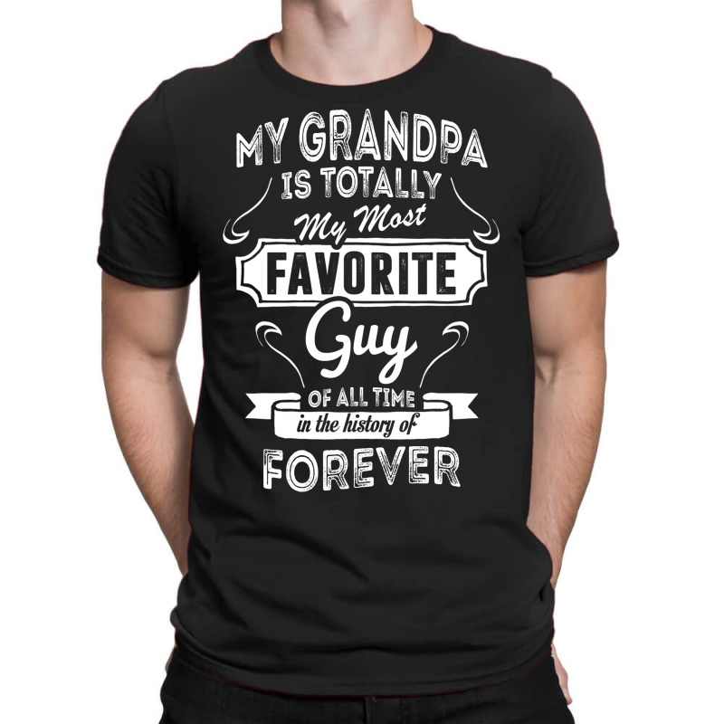My Grandpa Is Totally My Most Favorite Guy T-shirt | Artistshot