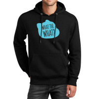 What The What Gift Unisex Hoodie | Artistshot