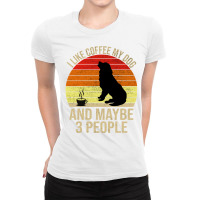 I Like Coffee My Dog And Maybe 3 People Classic Ladies Fitted T-shirt | Artistshot