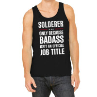 Solderer Because Badass Isn't A Job Title Cool Gift Tank Top | Artistshot