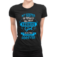 My Sister Is Totally My Most Favorite Girl Ladies Fitted T-shirt | Artistshot