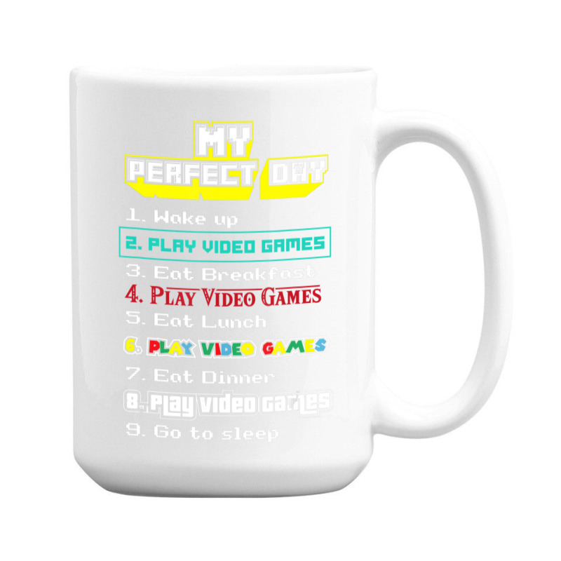 My Perfect Day Play Video Games Gamer 15 Oz Coffee Mug | Artistshot