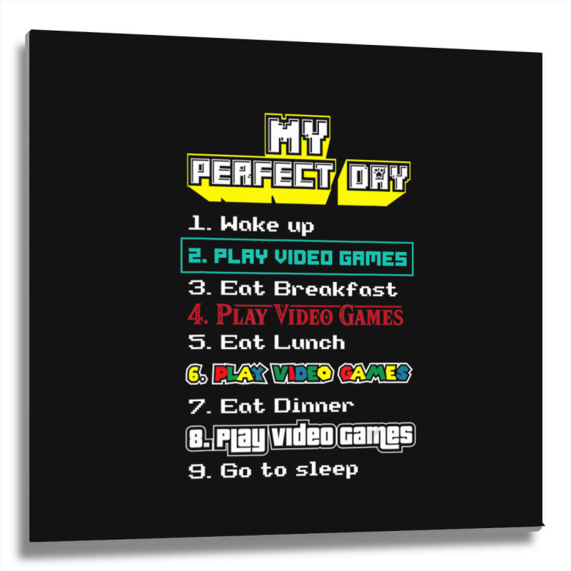 My Perfect Day Play Video Games Gamer Metal Print Square | Artistshot