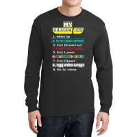 My Perfect Day Play Video Games Gamer Long Sleeve Shirts | Artistshot