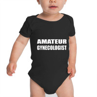 Amateur Gynecologist Humor Sarcastic Baby Bodysuit | Artistshot