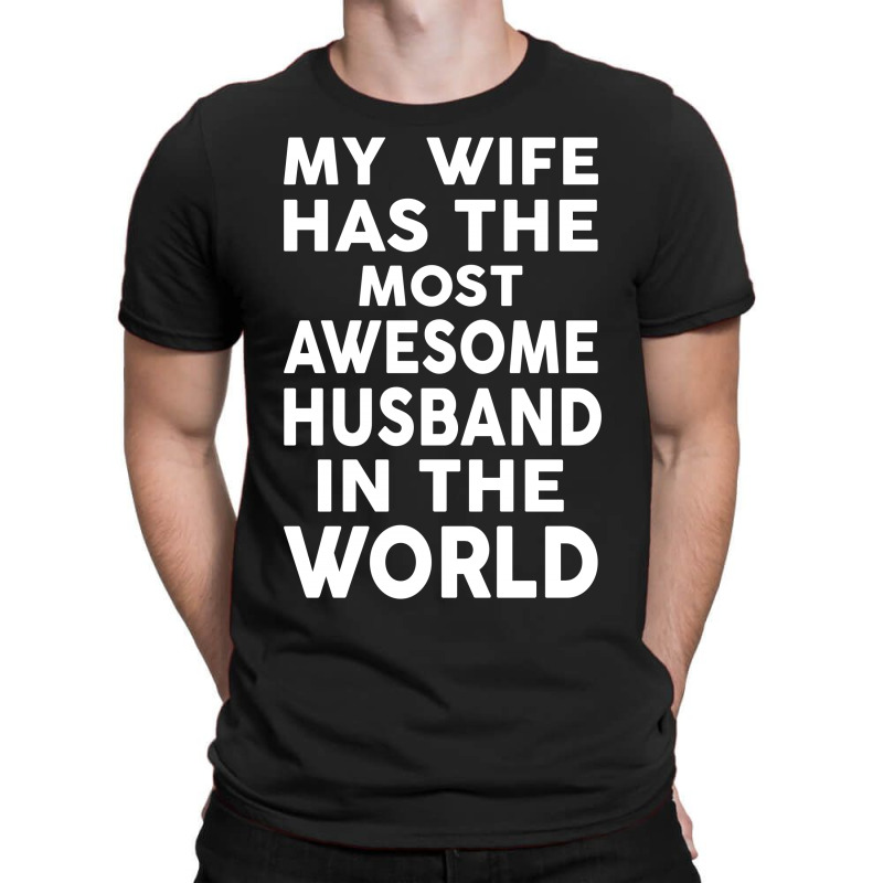 My Wife Has The Most Awesome Husband In The World T-shirt | Artistshot