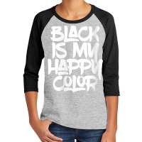 Womens Black Is My Happy Darker Color Light Medium Dark Emo Punk V Nec Youth 3/4 Sleeve | Artistshot