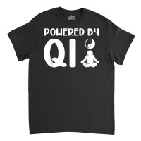 Powered By Qi  Chinese Meditation  Yin Yang Qigong T Shirt Classic T-shirt | Artistshot