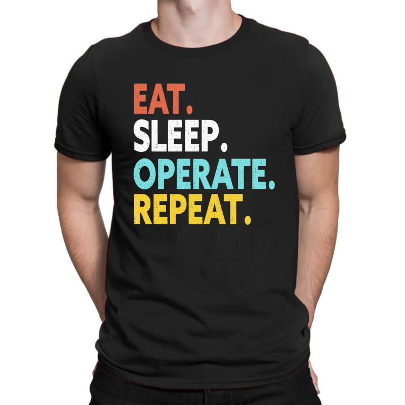 Eat Sleep Operate Repeat T-shirt | Artistshot