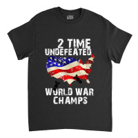 Two Times Undefeated World War Champs For A Veteran Classic T-shirt | Artistshot