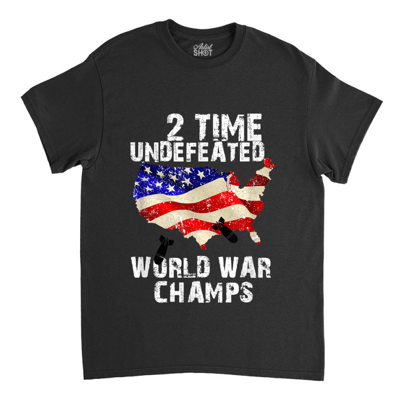 Two Times Undefeated World War Champs For A Veteran Classic T-shirt by ElsieLynne | Artistshot