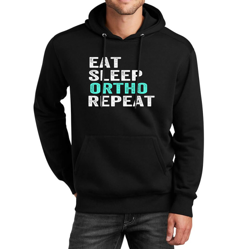 Eat Sleep Ortho Repeat Unisex Hoodie | Artistshot