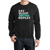 Eat Sleep Ortho Repeat Crewneck Sweatshirt | Artistshot