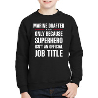 Gift For Superhero Marine Drafter Youth Sweatshirt | Artistshot