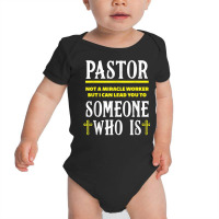 Pastor Not A Miracle Worker Minister Clergy Pastor T Shirt Baby Bodysuit | Artistshot