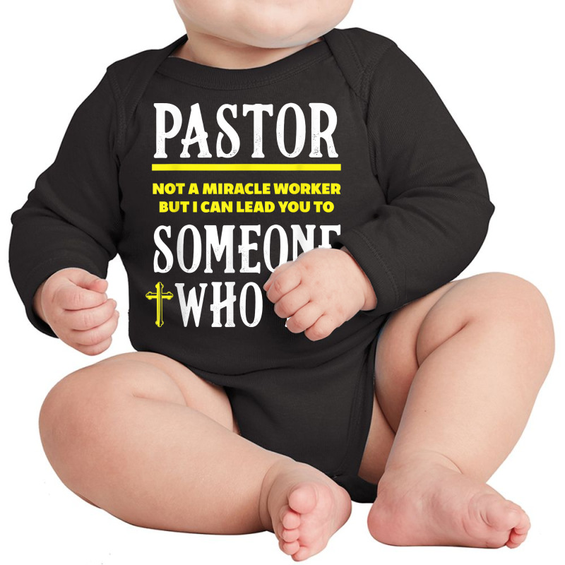 Pastor Not A Miracle Worker Minister Clergy Pastor T Shirt Long Sleeve Baby Bodysuit by cm-arts | Artistshot