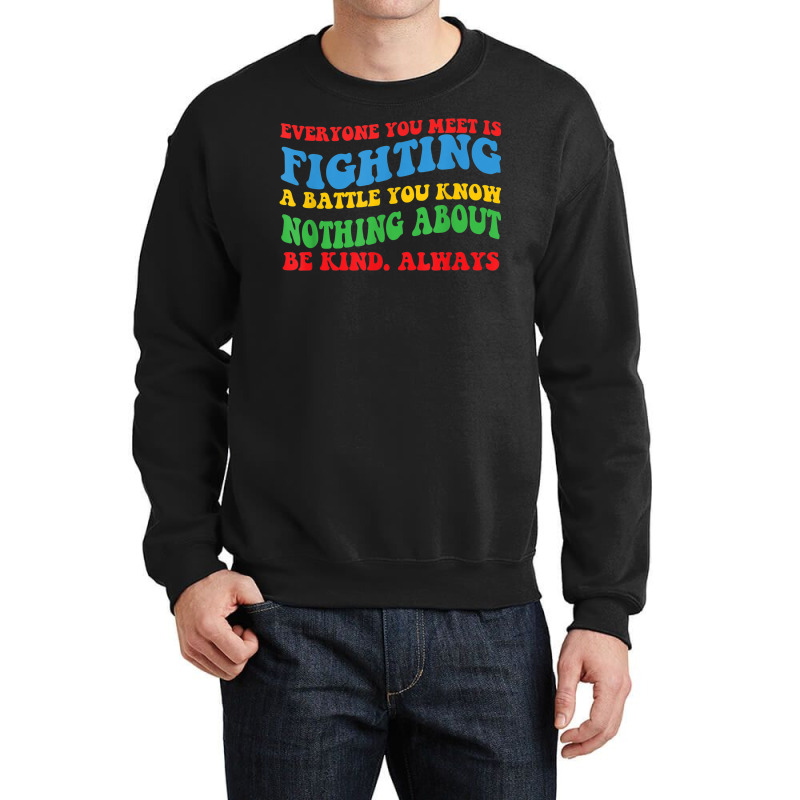 'everyone You Meet' Motivational For Hidden Disabilities Crewneck Sweatshirt by Queens | Artistshot