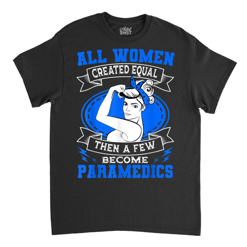 Paramedic Women Emergency Medical Technician Ambulance Classic T-shirt | Artistshot