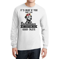 Dalmatian Dog If You Dont Like Dalmatians Funny Dalmatian Lover 82 Dog Long Sleeve Shirts | Artistshot