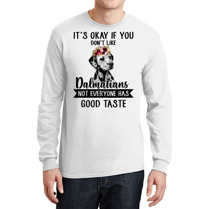 Dalmatian Dog If You Dont Like Dalmatians Funny Dalmatian Lover 82 Dog Long Sleeve Shirts by coolquirrell | Artistshot