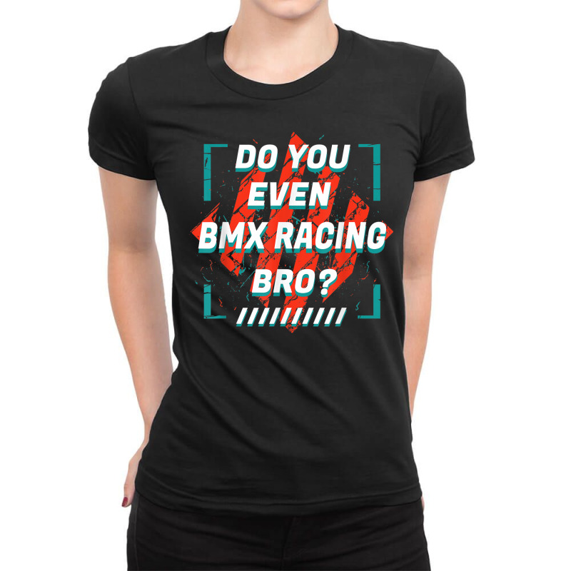 Do You Even Bmx Racing Bro Funny Sports Humor Games Ladies Fitted T-Shirt by Uniform | Artistshot