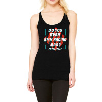 Do You Even Bmx Racing Bro Funny Sports Humor Games Racerback Tank | Artistshot